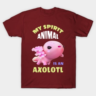 My spirit animal is an Axolotl T-Shirt